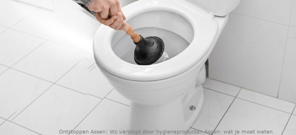 Wc verstopt door hygieneproducten Assen: wat je moet weten